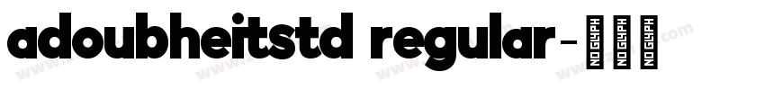 adoubheitstd regular字体转换 adoubheitstd regular字体转换